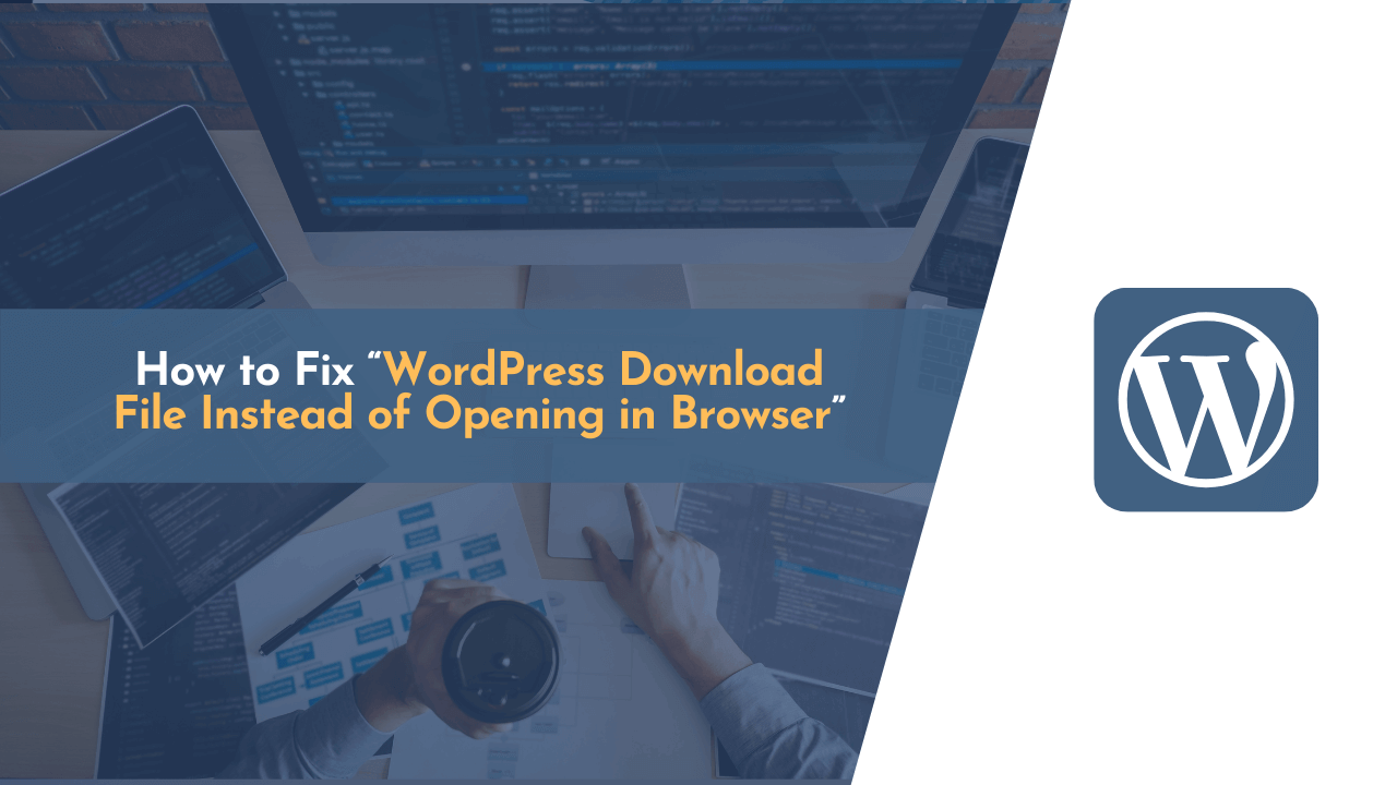php file downloading instead of executing, website downloading instead of opening in browser, wordpress download file, wordpress download file instead of opening in browser, wordpress file download, wordpress site downloads file